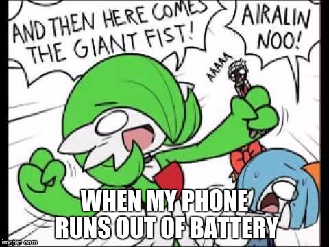 WHEN MY PHONE RUNS OUT OF BATTERY | made w/ Imgflip meme maker