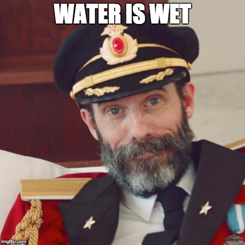 water is wet | WATER IS WET | image tagged in captain obvious,water,wet,obvious | made w/ Imgflip meme maker