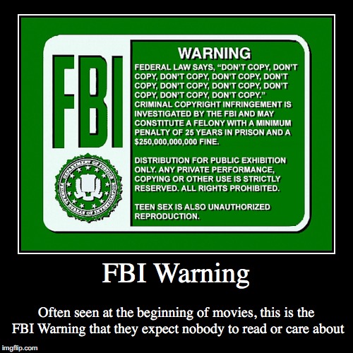 FBI Warning | image tagged in funny,demotivationals,fbi warning | made w/ Imgflip demotivational maker
