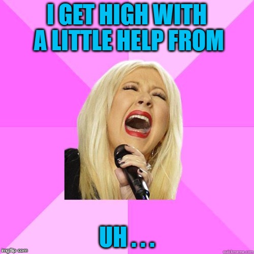 I GET HIGH WITH A LITTLE HELP FROM UH . . . | image tagged in karaoke | made w/ Imgflip meme maker