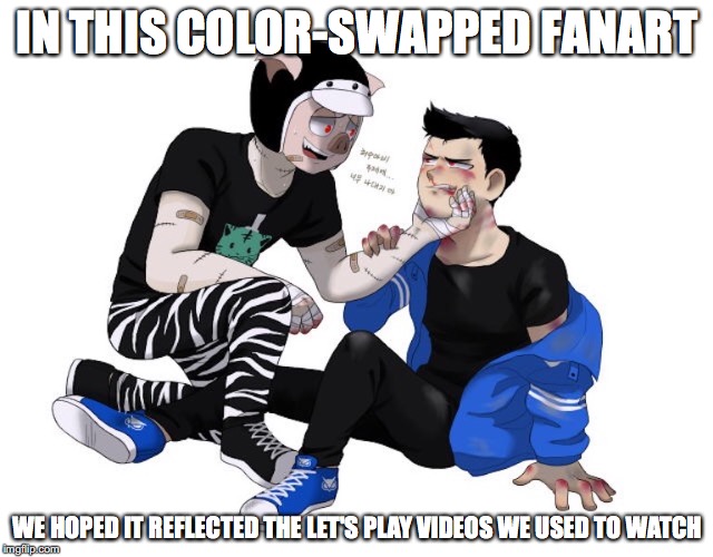 Color-Swapped Vanoss and Wildcat | IN THIS COLOR-SWAPPED FANART; WE HOPED IT REFLECTED THE LET'S PLAY VIDEOS WE USED TO WATCH | image tagged in vanossgaming,vanoss,iamwildcat,youtube,youtuber,memes | made w/ Imgflip meme maker