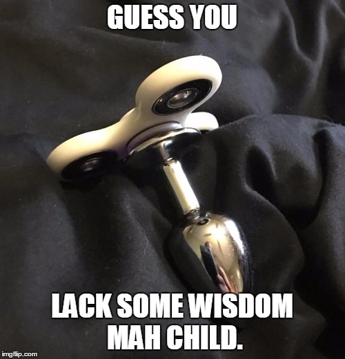 GUESS YOU LACK SOME WISDOM MAH CHILD. | made w/ Imgflip meme maker