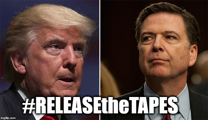Trump Comey | #RELEASEtheTAPES | image tagged in trump comey | made w/ Imgflip meme maker