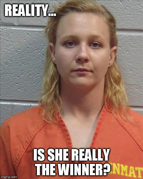 Reality...is she really the winner? | REALITY... IS SHE REALLY THE WINNER? | image tagged in reality winner,whistleblowers,sjw | made w/ Imgflip meme maker