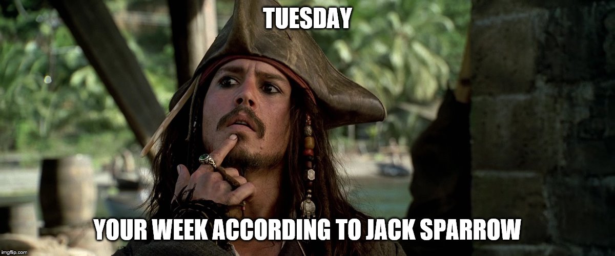 TUESDAY; YOUR WEEK ACCORDING TO JACK SPARROW | made w/ Imgflip meme maker