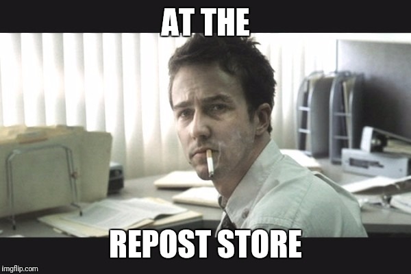 fight club office | AT THE REPOST STORE | image tagged in fight club office | made w/ Imgflip meme maker