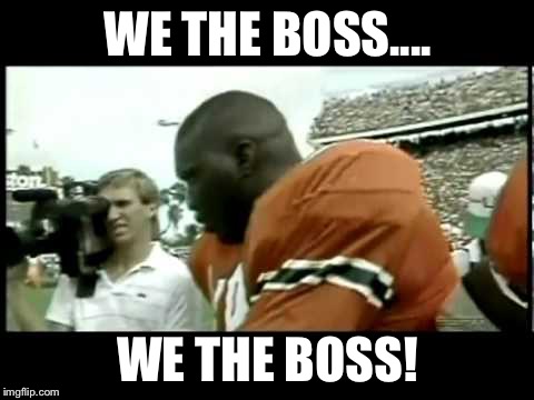 WE THE BOSS.... WE THE BOSS! | image tagged in the u | made w/ Imgflip meme maker