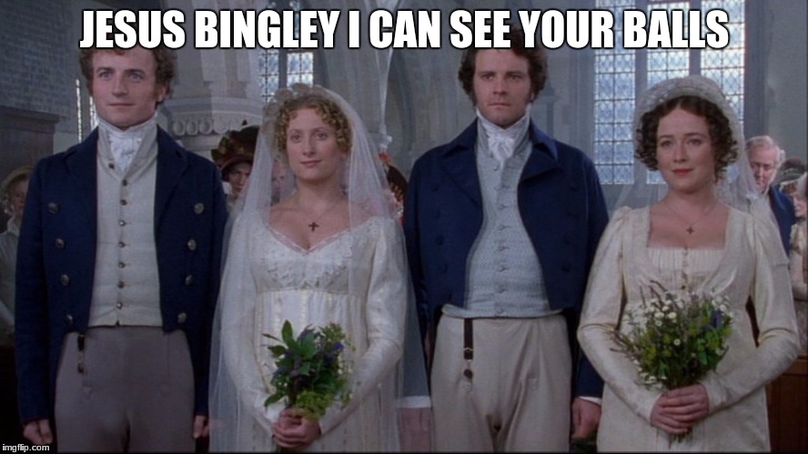Jane Austen | JESUS BINGLEY I CAN SEE YOUR BALLS | image tagged in jane austen | made w/ Imgflip meme maker
