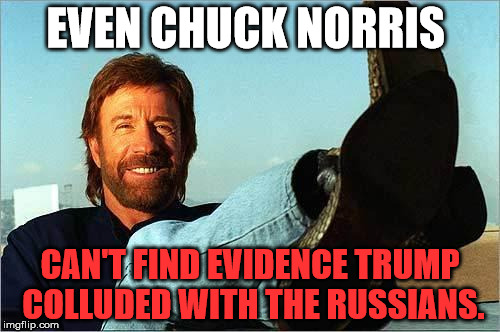 ...because it never happened. | EVEN CHUCK NORRIS; CAN'T FIND EVIDENCE TRUMP COLLUDED WITH THE RUSSIANS. | image tagged in memes,funny,chuck norris,politics,political,political meme | made w/ Imgflip meme maker
