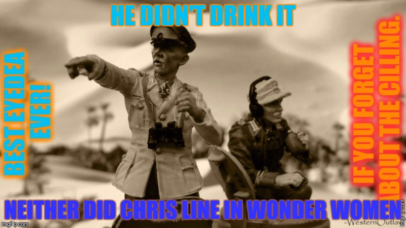 HE DIDN'T DRINK IT NEITHER DID CHRIS LINE IN WONDER WOMEN | made w/ Imgflip meme maker