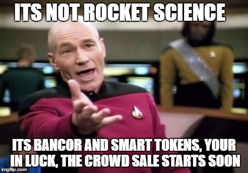 Picard Wtf Meme | ITS NOT ROCKET SCIENCE; ITS BANCOR AND SMART TOKENS, YOUR IN LUCK, THE CROWD SALE STARTS SOON | image tagged in memes,picard wtf | made w/ Imgflip meme maker