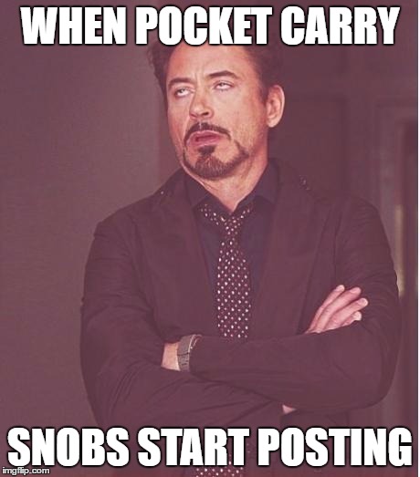 iron man eye roll | WHEN POCKET CARRY; SNOBS START POSTING | image tagged in iron man eye roll | made w/ Imgflip meme maker