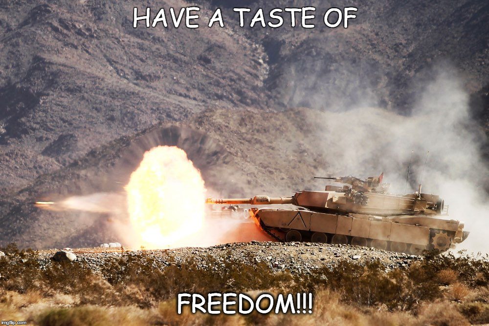 Taste of Freedom |  HAVE A TASTE OF; FREEDOM!!! | image tagged in war thunder,world of tanks,us army,freedom,liberty,tanks | made w/ Imgflip meme maker