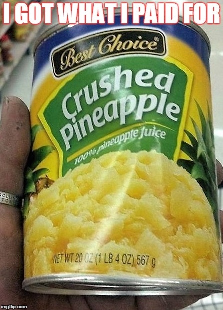 Welp... I did get what I paid for, so I can't complain | image tagged in funny memes,so true | made w/ Imgflip meme maker