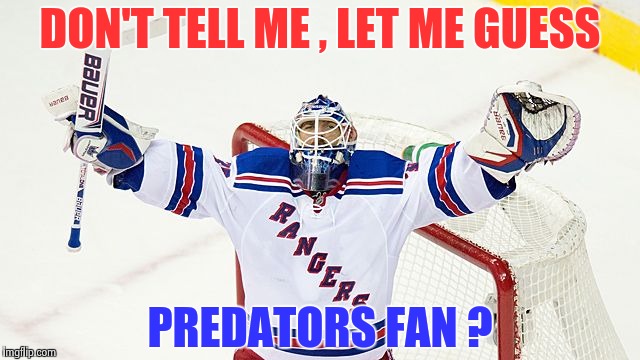 Henrik Lundquist | DON'T TELL ME , LET ME GUESS PREDATORS FAN ? | image tagged in henrik lundquist | made w/ Imgflip meme maker