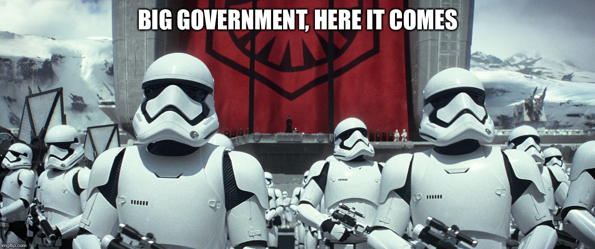 BIG GOVERNMENT, HERE IT COMES | made w/ Imgflip meme maker