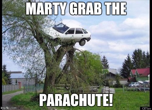 Secure Parking | MARTY GRAB THE; PARACHUTE! | image tagged in memes,secure parking | made w/ Imgflip meme maker