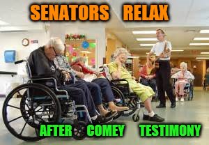 congress  takes a break | SENATORS    RELAX; AFTER      COMEY      TESTIMONY | image tagged in politics | made w/ Imgflip meme maker