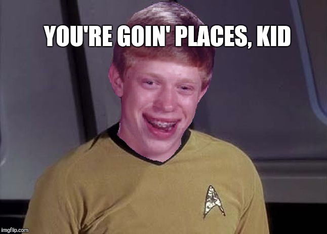 YOU'RE GOIN' PLACES, KID | made w/ Imgflip meme maker