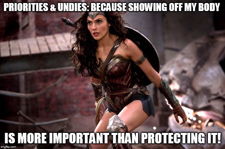 PRIORITIES & UNDIES: BECAUSE SHOWING OFF MY BODY; IS MORE IMPORTANT THAN PROTECTING IT! | image tagged in priorities | made w/ Imgflip meme maker