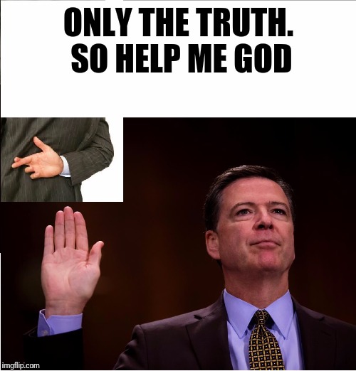 Comey fingers crossed | ONLY THE TRUTH. SO HELP ME GOD | image tagged in comey fingers crossed | made w/ Imgflip meme maker