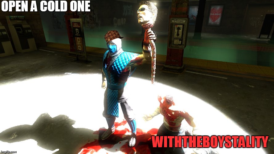 OPEN A COLD ONE; WITHTHEBOYSTALITY | image tagged in cracking open a cold one with the boys,fatality,memes,mortal kombat | made w/ Imgflip meme maker