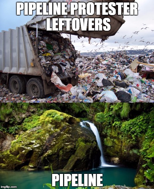 PIPELINE PROTESTER LEFTOVERS; PIPELINE | image tagged in pipeline | made w/ Imgflip meme maker
