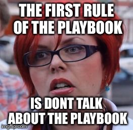 THE FIRST RULE OF THE PLAYBOOK IS DONT TALK ABOUT THE PLAYBOOK | made w/ Imgflip meme maker