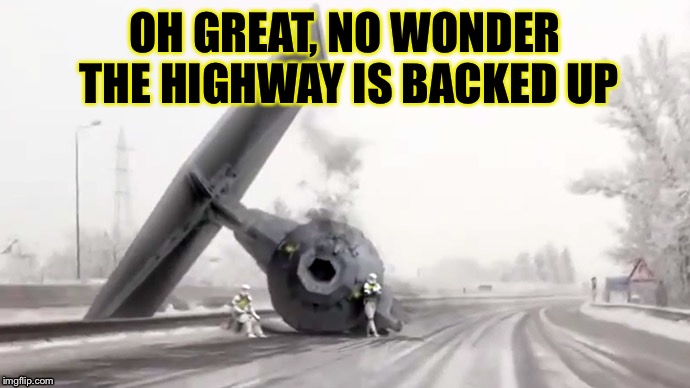 OH GREAT, NO WONDER THE HIGHWAY IS BACKED UP | made w/ Imgflip meme maker