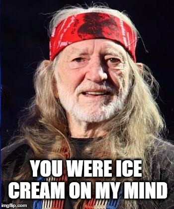 Strawberry moon. You never hear of a chocolate moon...or neapolitan... | YOU WERE ICE CREAM ON MY MIND | image tagged in willie nelson,full moon,ice cream,what if i told you | made w/ Imgflip meme maker