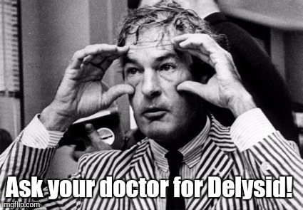 Fly Yourself to the Moon | Ask your doctor for Delysid! | image tagged in doctor timothy leary | made w/ Imgflip meme maker