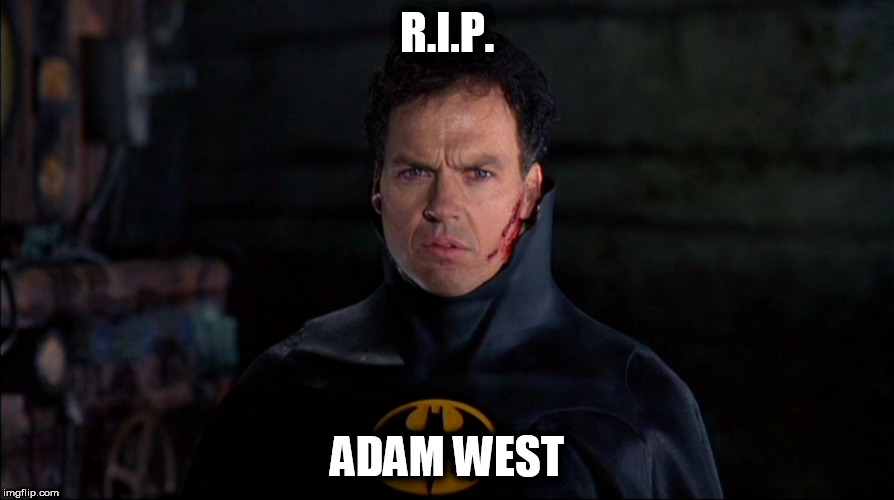 r.i.p. adam west | R.I.P. ADAM WEST | image tagged in rip,batman,adam west,michael keaton | made w/ Imgflip meme maker