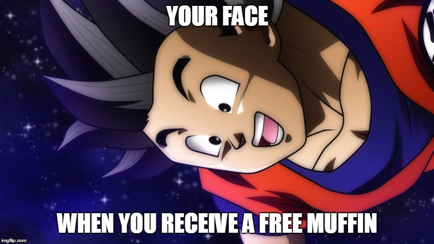Yay! | YOUR FACE; WHEN YOU RECEIVE A FREE MUFFIN | image tagged in happy goku,memes,muffins,dragon ball,muffin,tfs | made w/ Imgflip meme maker