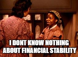 Tryna keep a budget like | I DONT KNOW NOTHING ABOUT FINANCIAL STABILITY | image tagged in funny,gone with the wind,poor | made w/ Imgflip meme maker