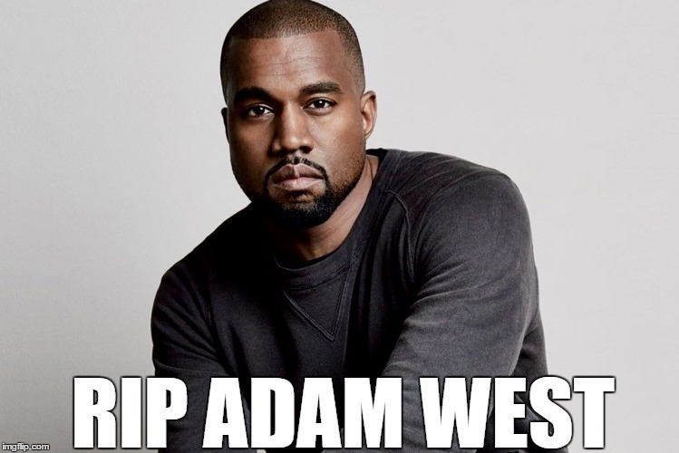 Rip adam west | RIP ADAM WEST | image tagged in rip,adam,west,rest,in,peace | made w/ Imgflip meme maker