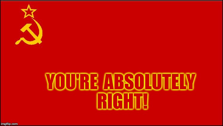 YOU'RE  ABSOLUTELY RIGHT! | made w/ Imgflip meme maker