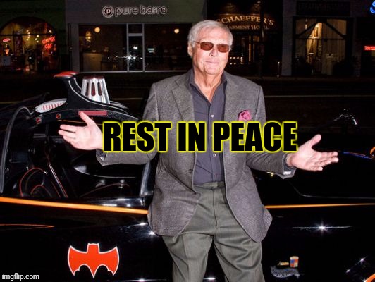 RIP Adam West  | REST IN PEACE | image tagged in rip,adam west,batman | made w/ Imgflip meme maker