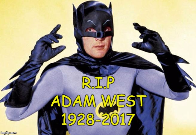 Rest In Peace, Old Chum. | ADAM WEST; R.I.P; 1928-2017 | image tagged in adam west,batman,memes | made w/ Imgflip meme maker