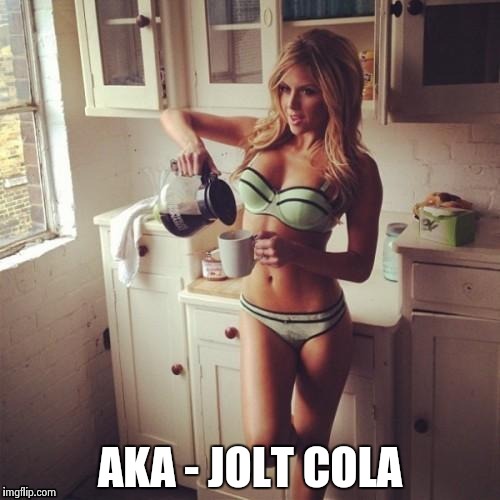 OK , but first coffee | AKA - JOLT COLA | image tagged in ok  but first coffee | made w/ Imgflip meme maker