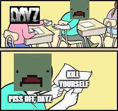 Passing Notes | KILL YOURSELF; PISS OFF, DAYZ | image tagged in passing notes | made w/ Imgflip meme maker
