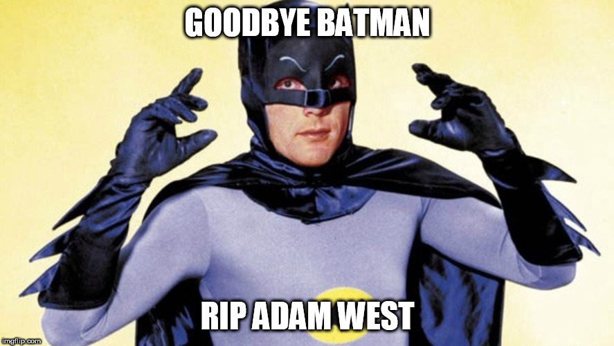 Batman Adam West | GOODBYE BATMAN; RIP ADAM WEST | image tagged in adam west,batman,rip | made w/ Imgflip meme maker