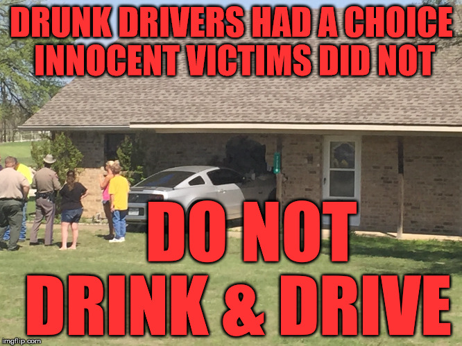 Mustang crash | DRUNK DRIVERS HAD A CHOICE INNOCENT VICTIMS DID NOT; DO NOT DRINK & DRIVE | image tagged in mustang crash | made w/ Imgflip meme maker