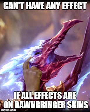 Can't have any effect if all effects are on dawnbringer skins | CAN'T HAVE ANY EFFECT; IF ALL EFFECTS ARE ON DAWNBRINGER SKINS | image tagged in ojnitv,anivia,thinking black guy,anivia jurasic,can't have any affect if all effects are on dawnbringer skins,anivia prhistoriqu | made w/ Imgflip meme maker