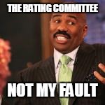 THE RATING COMMITTEE NOT MY FAULT | made w/ Imgflip meme maker