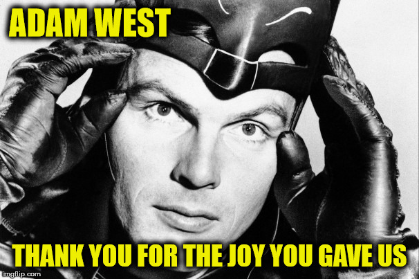 R.I.P. Adam West and thanks for the memories. | ADAM WEST; THANK YOU FOR THE JOY YOU GAVE US | image tagged in adam west,batman | made w/ Imgflip meme maker