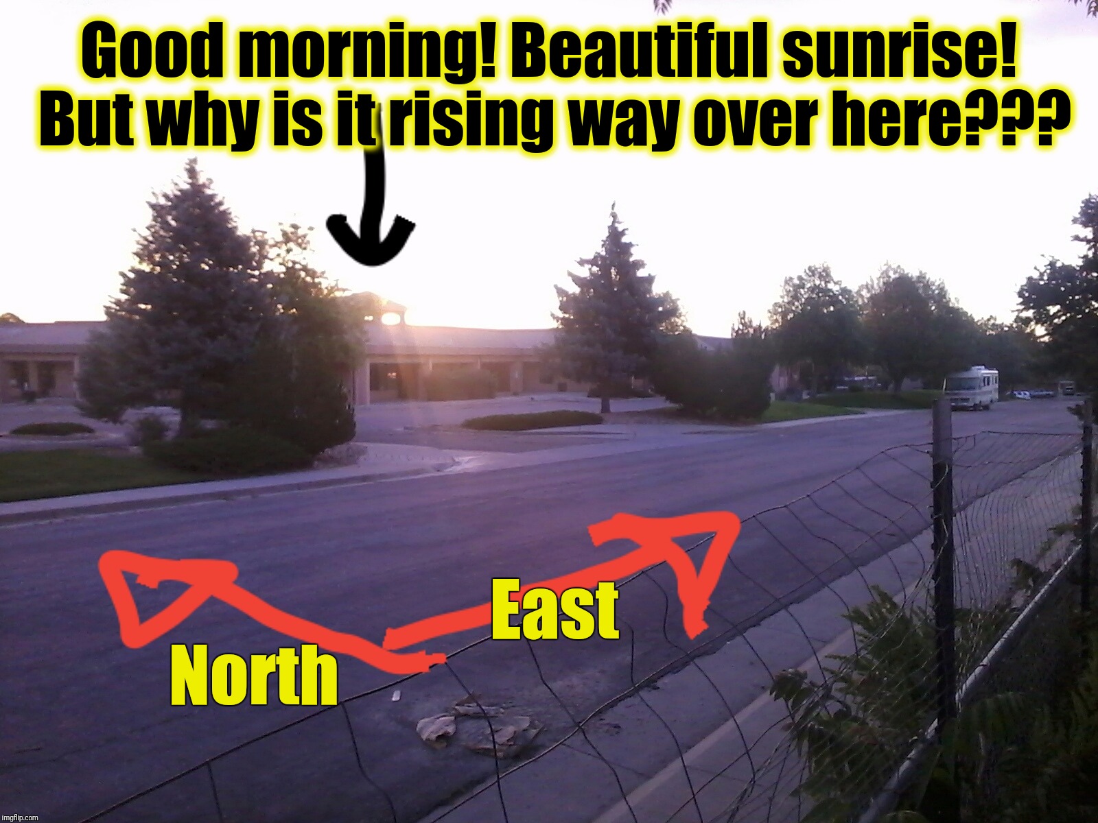 Earth Change | Good morning! Beautiful sunrise! But why is it rising way over here??? North; East | image tagged in breaking news | made w/ Imgflip meme maker