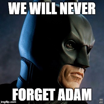 WE WILL NEVER FORGET ADAM IRONIC USE OF NON ADAM WEST BATMAN | image tagged in batmn | made w/ Imgflip meme maker