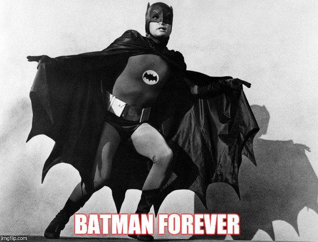 BATMAN FOREVER  | BATMAN FOREVER | image tagged in batman forever | made w/ Imgflip meme maker