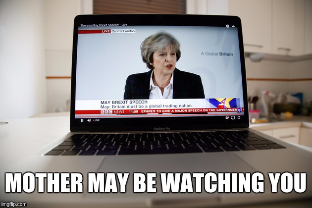 Mother May be watching you | MOTHER MAY BE WATCHING YOU | image tagged in mother,theresa,may,computer,internet,privacy | made w/ Imgflip meme maker