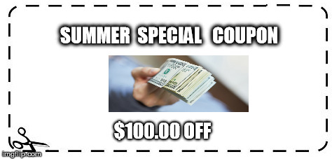 coupon |  SUMMER  SPECIAL   COUPON; $100.00 OFF | image tagged in coupon | made w/ Imgflip meme maker